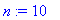 n := 10